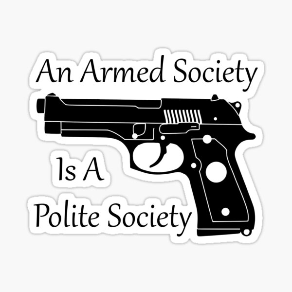 Item preview, An Armed Society Is A Polite Society designed and sold by Paul-Prints.