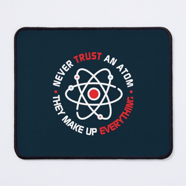 Item preview, Never Trust An Atom - They Make Up Everything designed and sold by DonnaCouture.