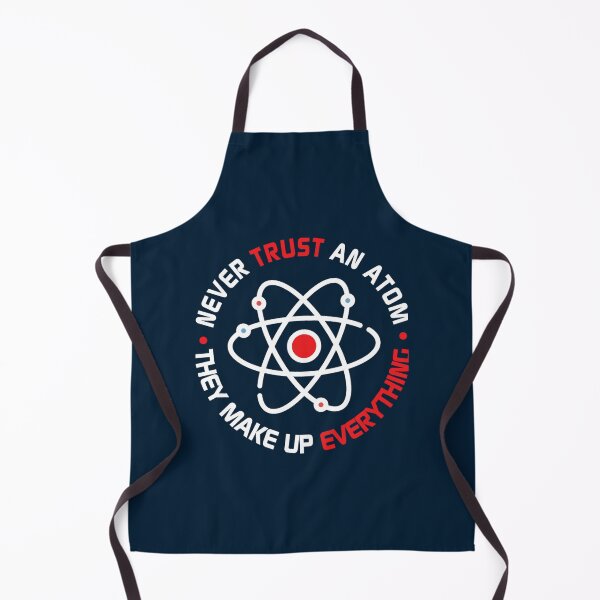 Item preview, Never Trust An Atom - They Make Up Everything designed and sold by DonnaCouture.
