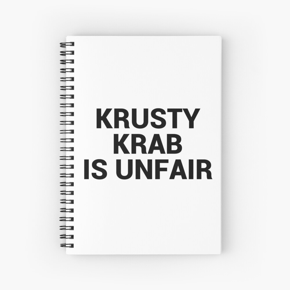 Krusty Krab Is Unfair Spongebob Meme Spiral Notebook By Electricgal   Sn,x1000 Pad,1000x1000,f8f8f8.u2 