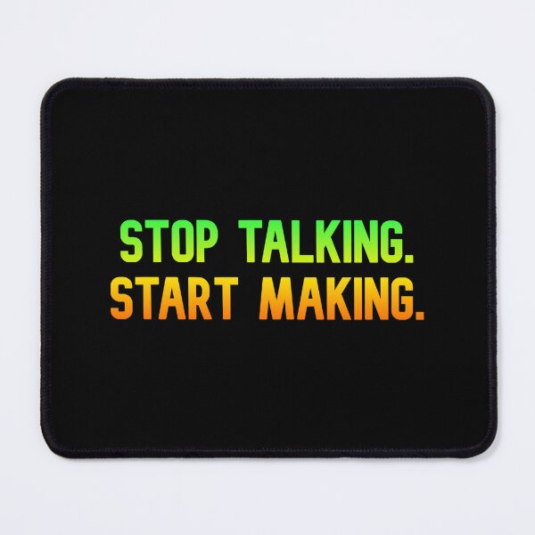 Item preview, STOP TALKING, START MAKING, Funny Cool Best color art designed and sold by artdragongift 15.