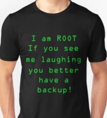 I Am Root If You See Me Laughing You Better Have A Backup! Unisex T-Shirt