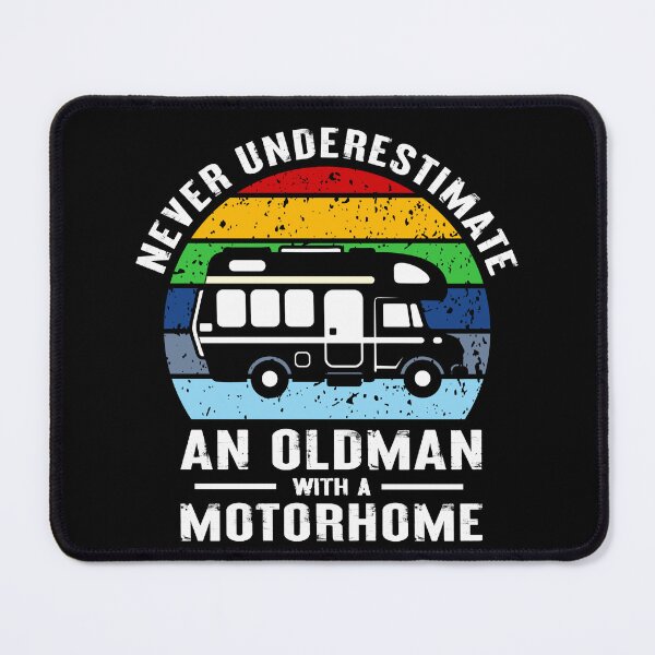 Item preview, NEVER UNDERESTIMATE AN OLDMAN WITH A MOTORHOME designed and sold by CosmicHype.
