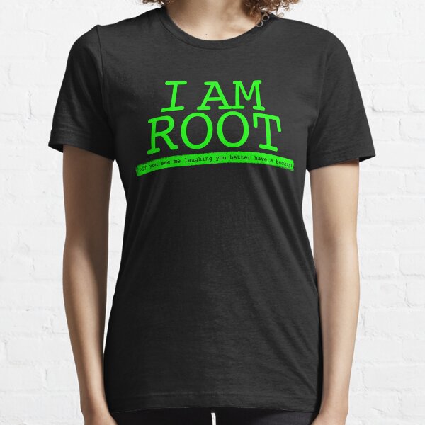 Linux I Am Root If You See Me Laughing You Better Have A Backup Essential T-Shirt