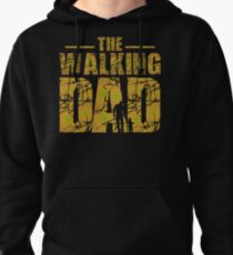 The Walking Dad - Zombie Fathers Gift Pullover Hoodie