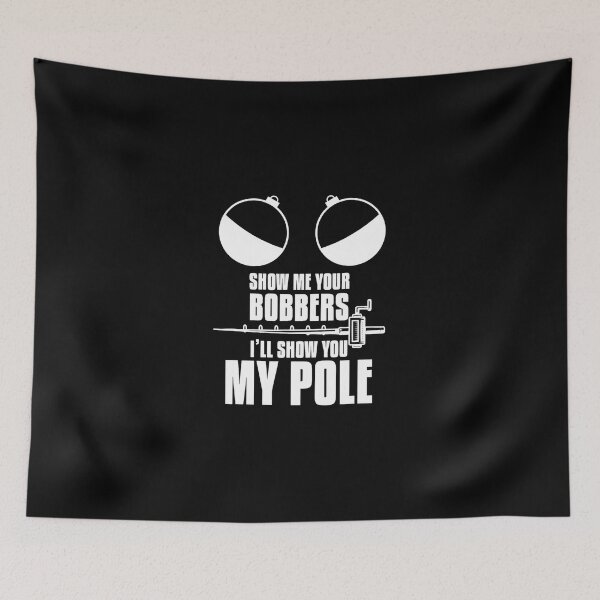 Item preview, Show Me Your Bobbers I Will Show You My Pole Ice Fishing designed and sold by RylanUrbans.