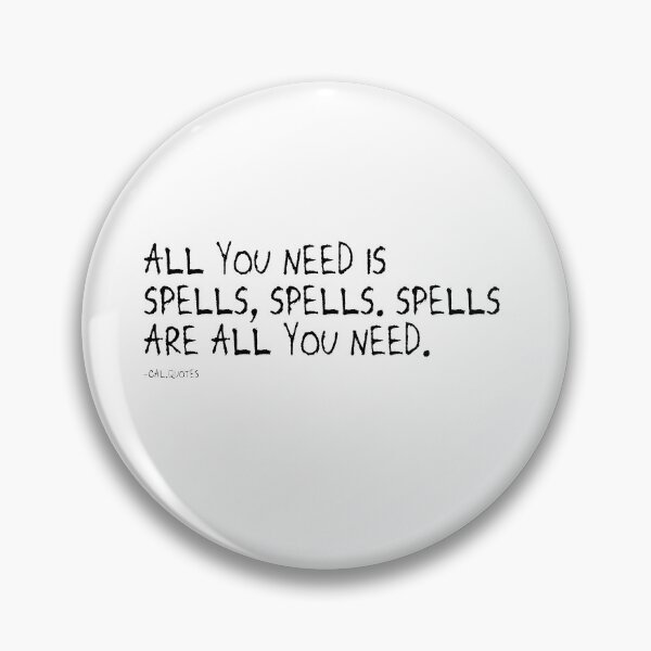 Item preview, All you need is spells, spells. Spells are all you need. designed and sold by calharborne.