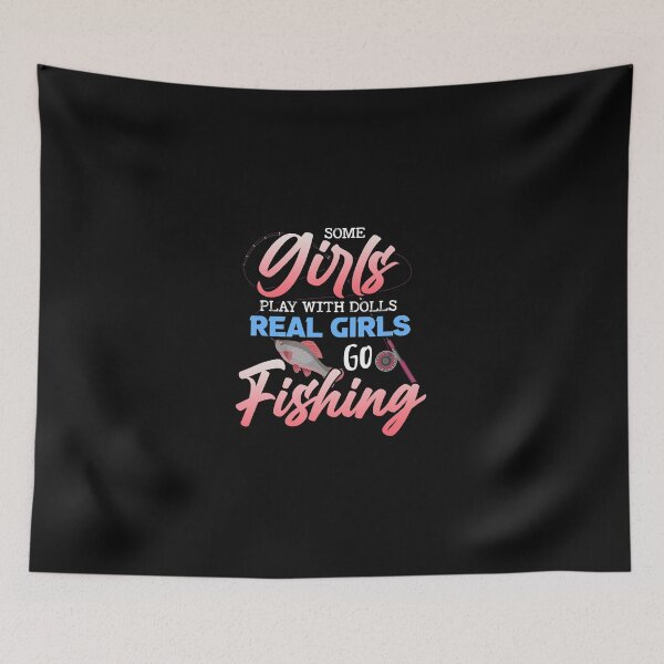 Item preview, Some Girls Play With Dolls Real Girls Go Fishing Toys designed and sold by MaysonBett.