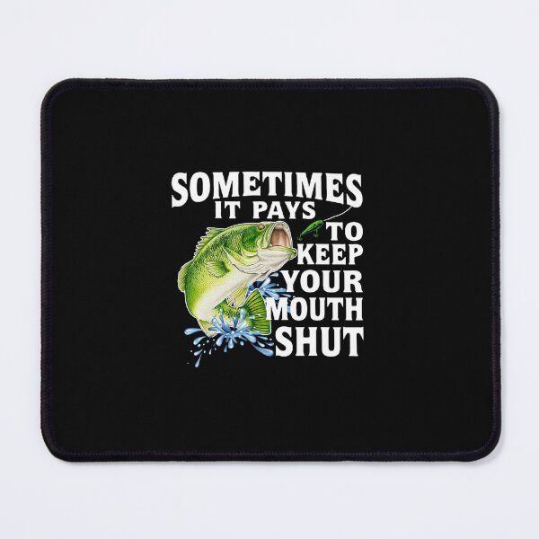 Item preview, Sometimes It Pays To Keep Your Mouth Shut Love Fishing designed and sold by MaysonBett.