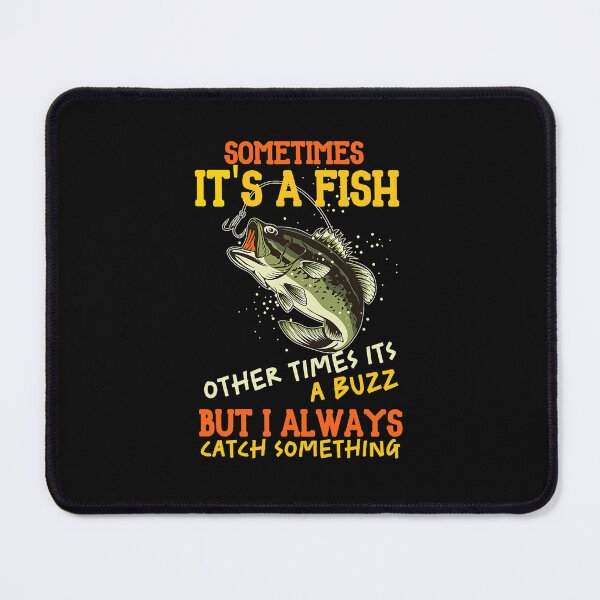 Item preview, Sometimes Its A Fish Other Times Its A Buzz But Fishing Pun designed and sold by SusanaHarlan.