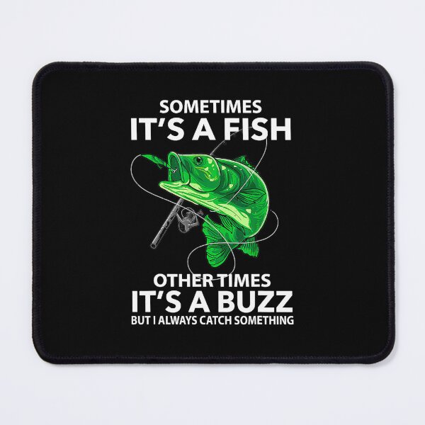 Item preview, Sometimes Its A Fish Other Times Its A Buzz Love Fishing designed and sold by SusanaHarlan.