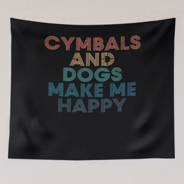 Item preview, Cymbals And Dogs Make Me Happy- 	 for Cymbals  Dogs Fans 	 	 designed and sold by ykjqucer96.