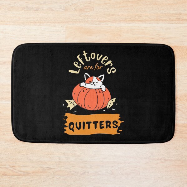 Item preview, Leftovers Are For Quitters  designed and sold by ThomasKnudsone.