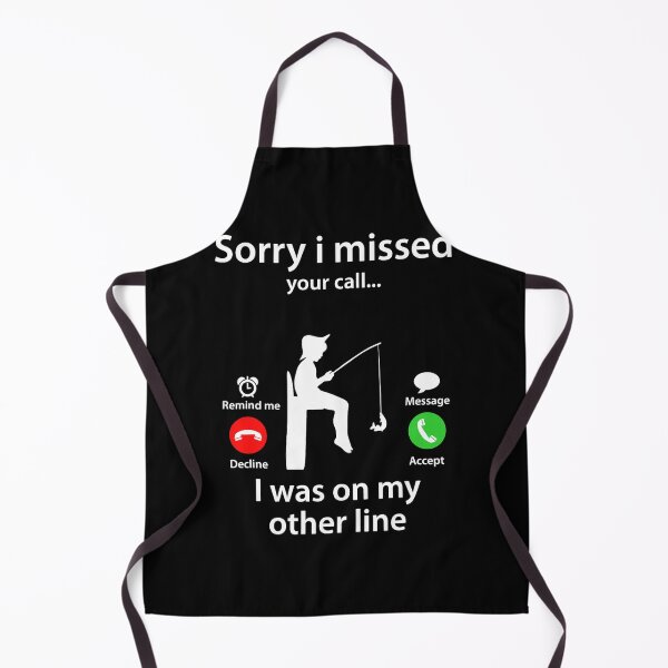 Item preview, Sorry I Missed Your Call Was On Other Line Fishing Lover designed and sold by MaejorPaul.