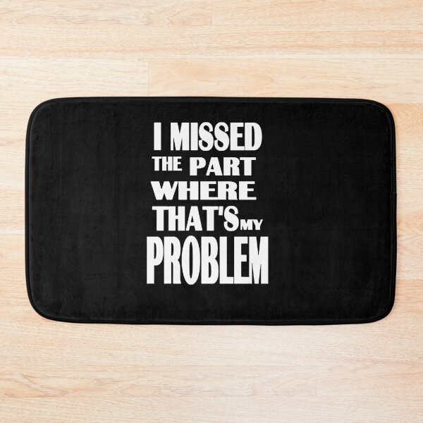 Item preview, I missed the part where that's my problem  designed and sold by Buckane.
