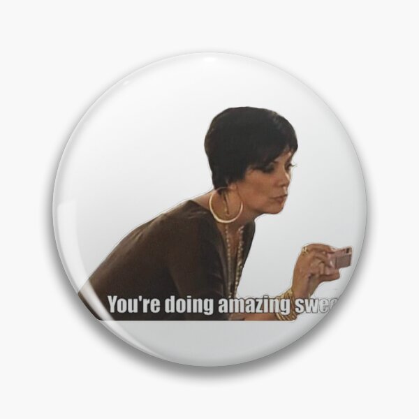 Item preview, Kris Jenner - you're doing amazing sweetie - meme sticker designed and sold by aamybowman.