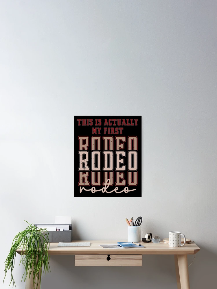 Thumbnail 2 of 3, Poster, This Actually Is My First Rodeo designed and sold by RockBeeDesigns.