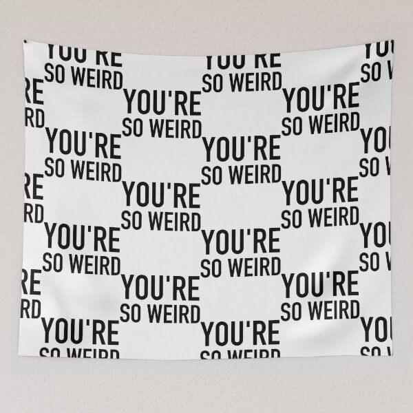 Item preview, You_re weird designed and sold by efrain-escobar.