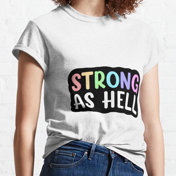 strong as hell t shirt