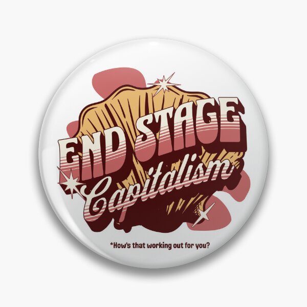 Item preview, End Stage Capitalism- protest activist Workers rights Labor day designed and sold by AEFresia.