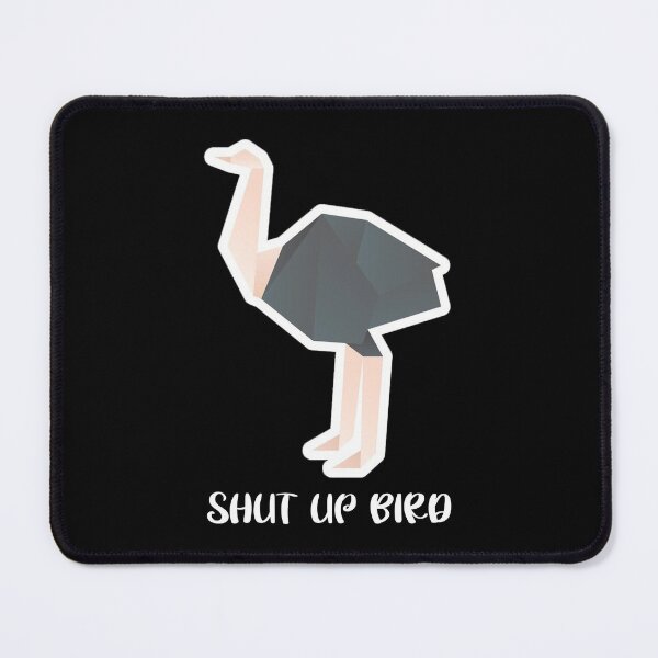Item preview, shut up bird! designed and sold by Dave Harris.