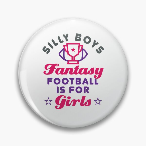 Item preview, Silly Boys Fantasy Football Is for Girls designed and sold by jaygo.