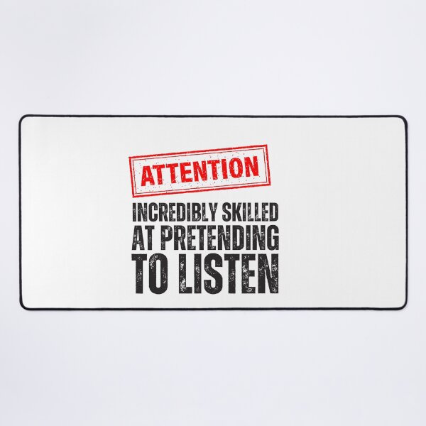Item preview, Warning: Incredibly skilled at pretending to listen designed and sold by DeluxBee.