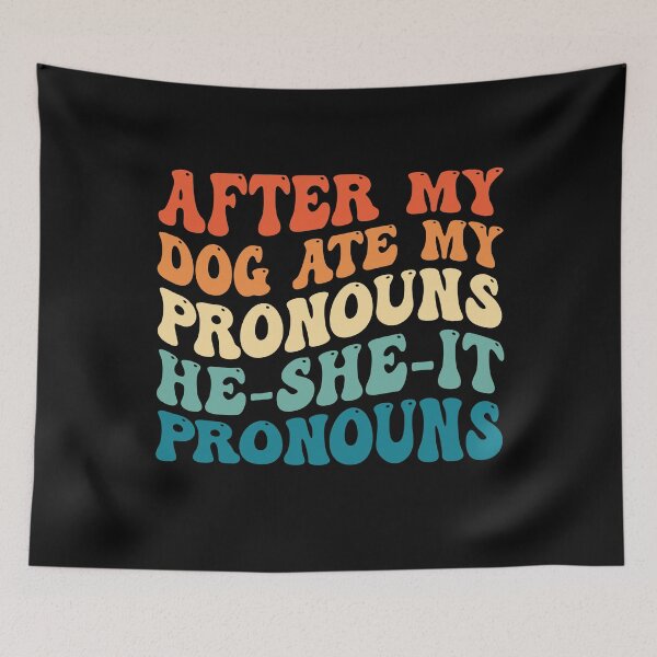 Item preview, Funny Dog: After My Dog Ate My Pronouns He-She-It Everywhere designed and sold by Christina-grich.