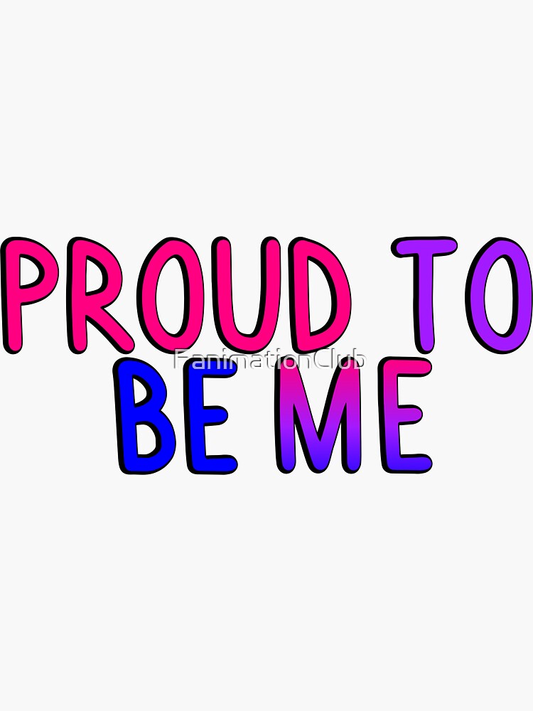 Proud To Be Me Bi Sticker For Sale By Fanimationclub Redbubble 