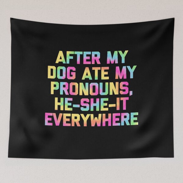 Item preview, Funny Dog Quote: After My Dog Ate My Pronouns He-She-It Everywhere, Dog Memes designed and sold by Christina-grich.