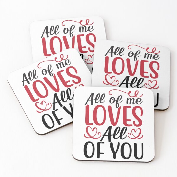 Item preview, Valentine All Of Me Loves All Of You designed and sold by BroderickAsia.