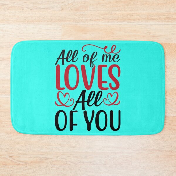 Item preview, Valentine All Of Me Loves All Of You designed and sold by BroderickAsia.