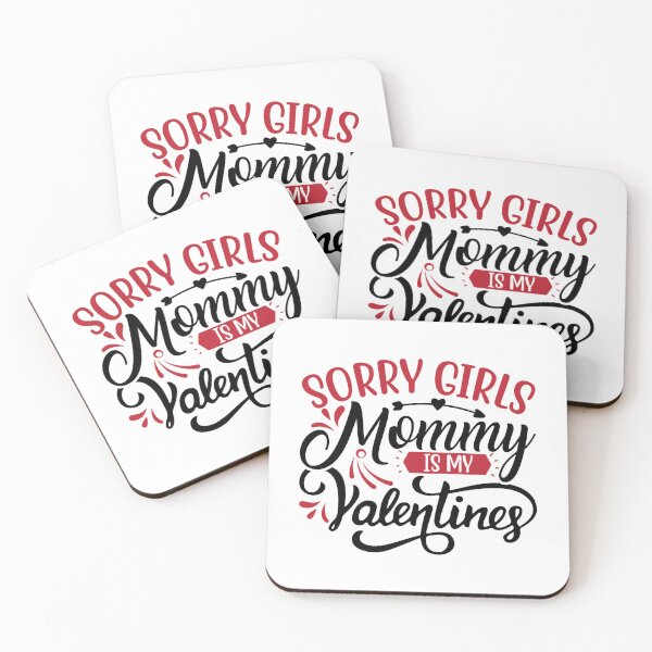 Item preview, Sorry Girls Mommy Is My Valentines designed and sold by BroderickAsia.