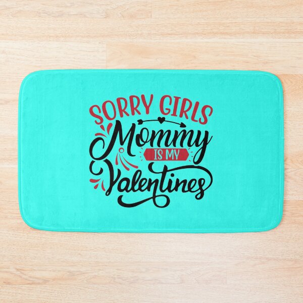 Item preview, Sorry Girls Mommy Is My Valentines designed and sold by BroderickAsia.