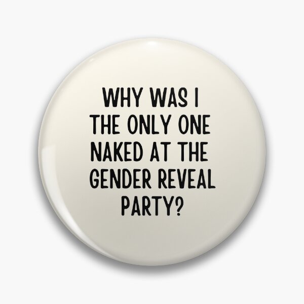 Item preview, Why Was I The Only One Naked At The Gender Reveal Party designed and sold by FunnyFactDesign.