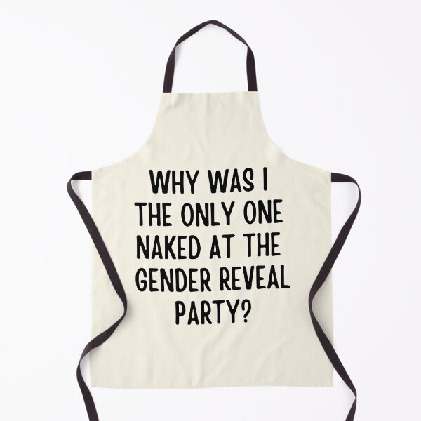 Item preview, Why Was I The Only One Naked At The Gender Reveal Party designed and sold by FunnyFactDesign.