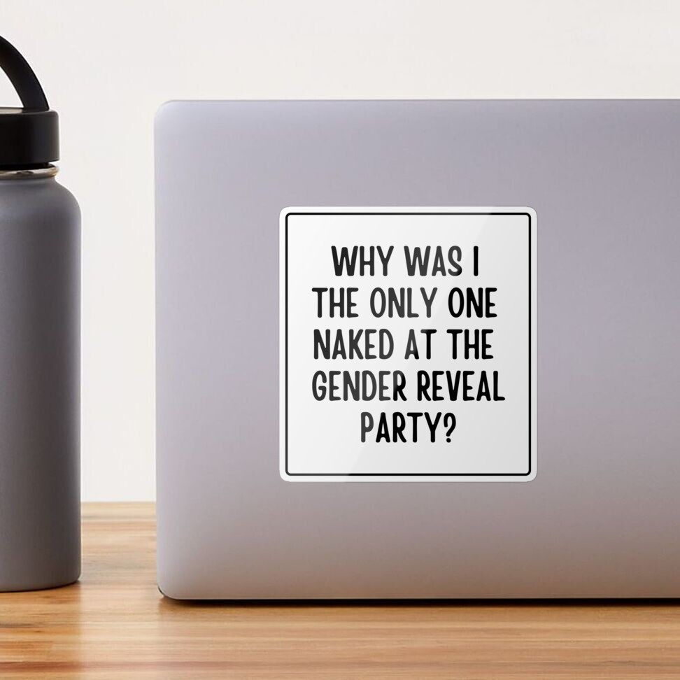 Why Was I The Only One Naked At The Gender Reveal Party