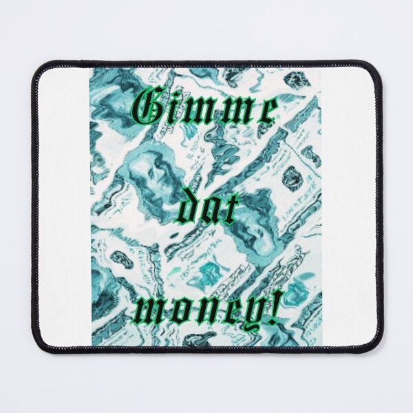 Item preview, Gimme dat money! designed and sold by INEEDBABYPOWDER.