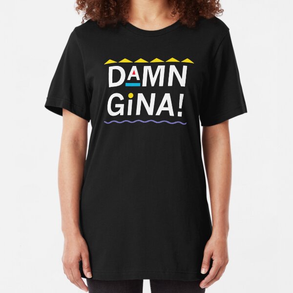 damn gina shirt