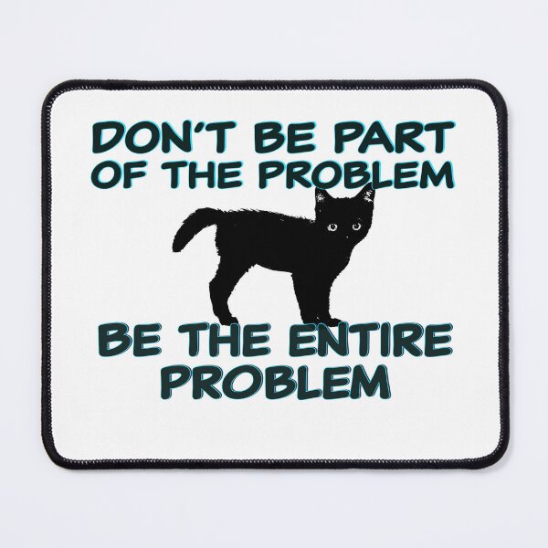 Item preview, Don’t be part of the problem be the entire problem designed and sold by Lynnchabot.