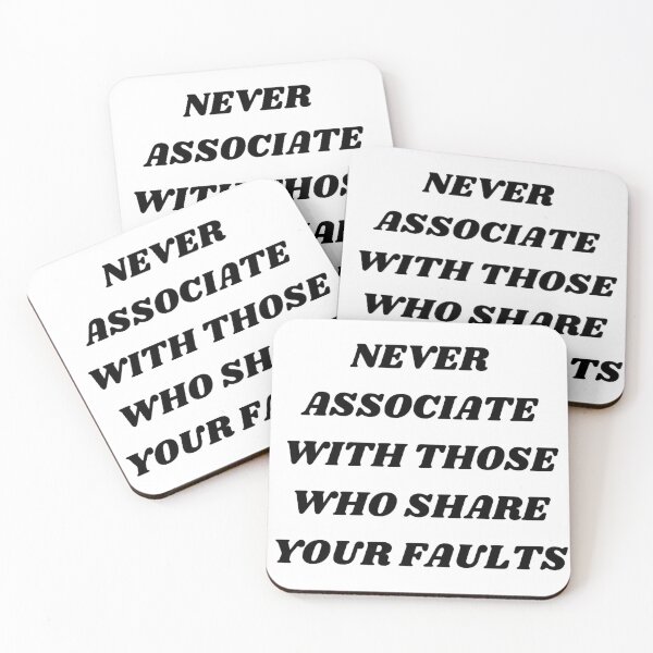 Item preview, Never associate with those who share your faults designed and sold by Kuitoo.