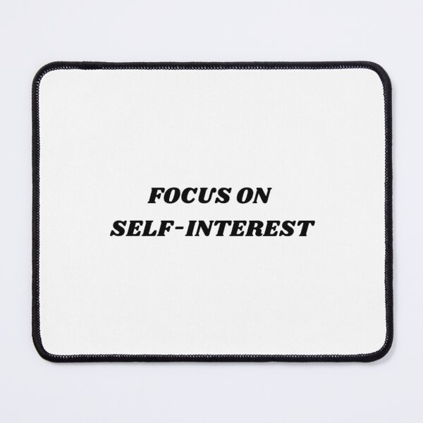 Item preview, Focus on self-interest designed and sold by Kuitoo.