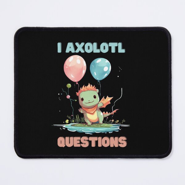 Item preview, I Axolotl Questions Cute Axolotl Kawaii designed and sold by ArtFromBeyond.