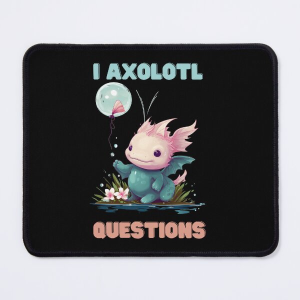 Item preview, I Axolotl Questions Cute Axolotl Kawaii designed and sold by ArtFromBeyond.