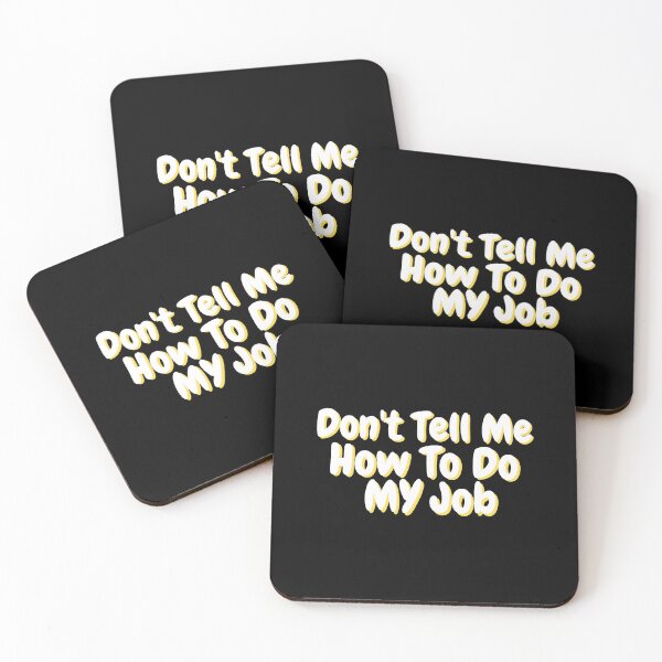 Item preview, Don't Tell Me How To Do My Job Funny Text designed and sold by SoulTints.