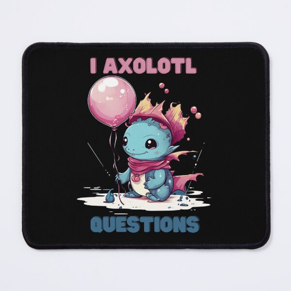 Item preview, I Axolotl Questions Cute Axolotl Kawaii designed and sold by ArtFromBeyond.