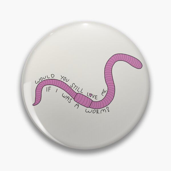 Item preview, would you still love me if i was a worm? designed and sold by Evan Sims.