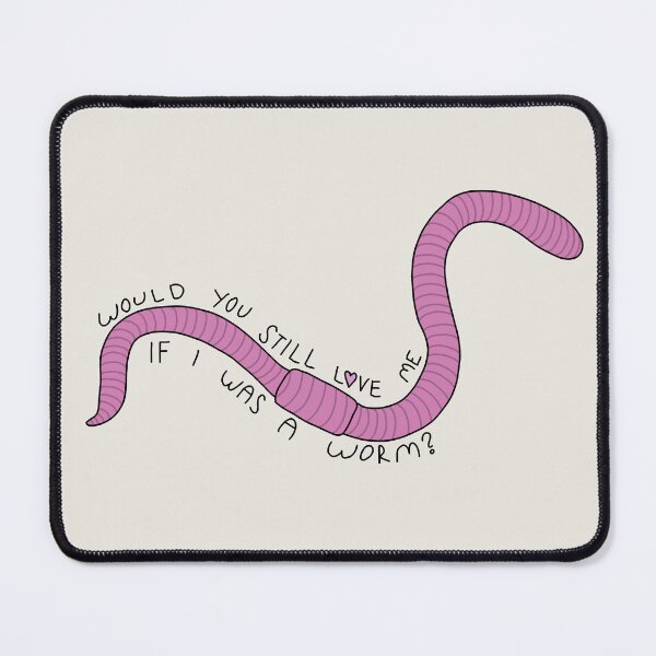 Item preview, would you still love me if i was a worm? designed and sold by Evan Sims.