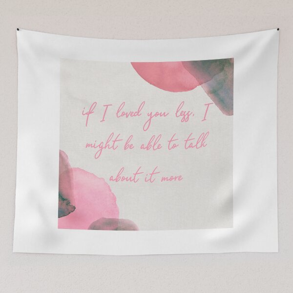 Item preview, if I loved you less, I might be able to talk about it more designed and sold by PeacockThrone25.