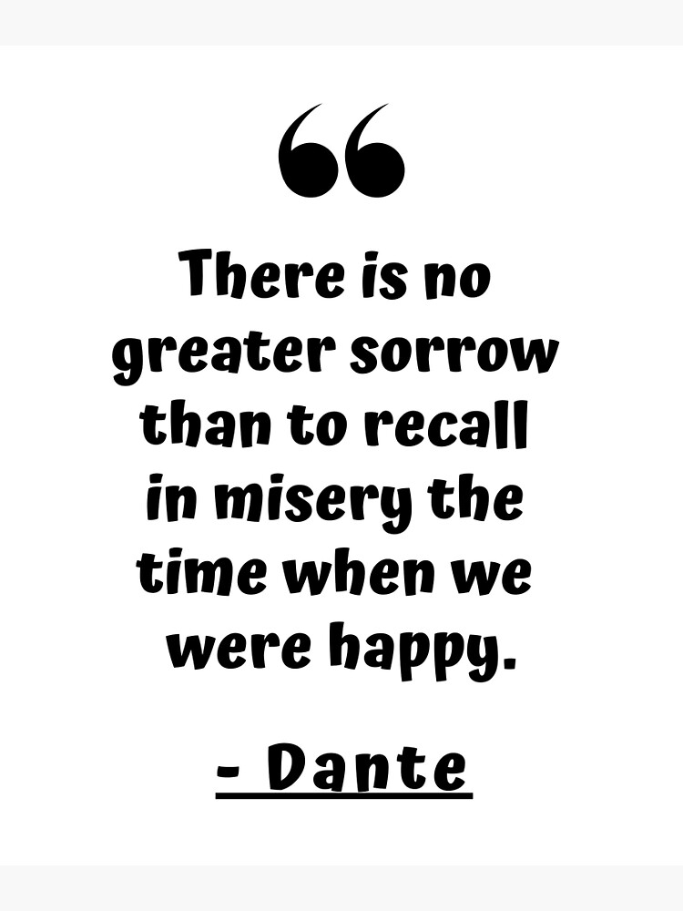 Dante Alighieri Quote There Is No Greater Sorrow